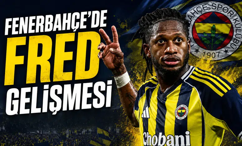 Fenerbahçe'de Fred gelişmesi
