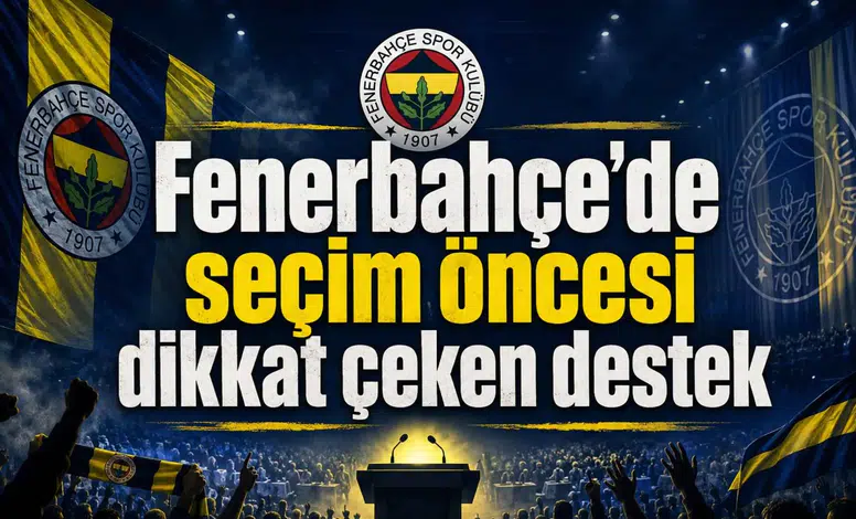 Fenerbahçe’de seçim öncesi dikkat çeken destek