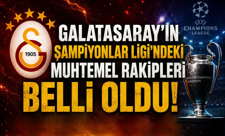 Galatasaray'ın Şampiyonlar Ligi'ndeki muhtemel rakipleri belli oldu