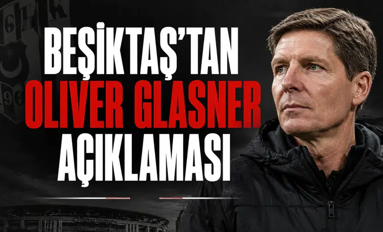 Beşiktaş'tan Oliver Glasner açıklaması