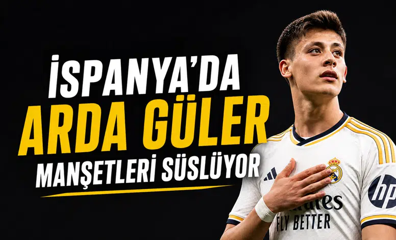 İspanya’da Arda Güler manşetleri süslüyor