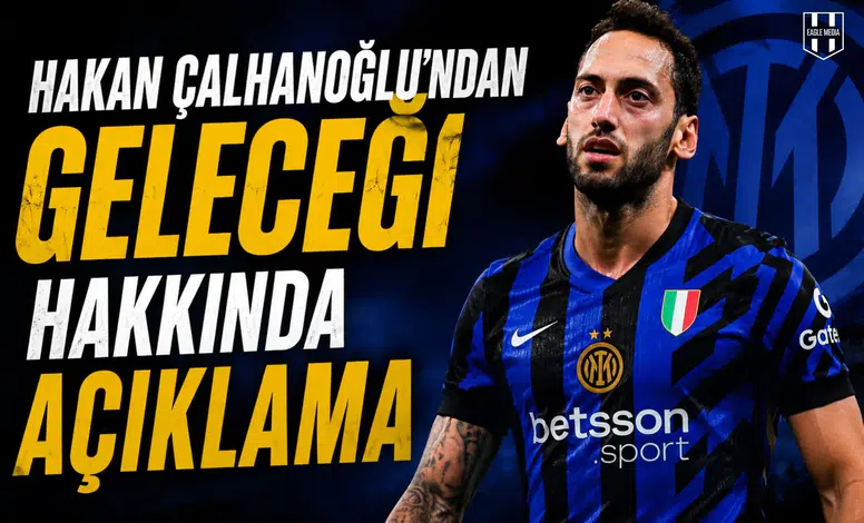 Hakan Çalhanoğlu'ndan geleceği hakkında açıklama