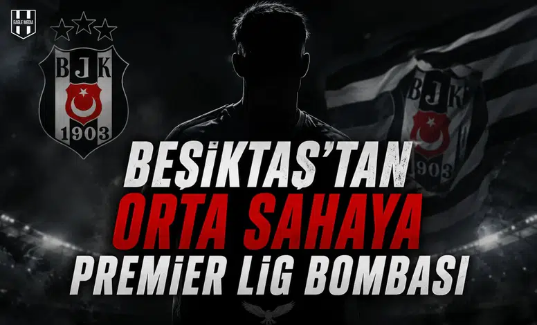 Beşiktaş'tan rta Sahaya Premier Lig Bombası