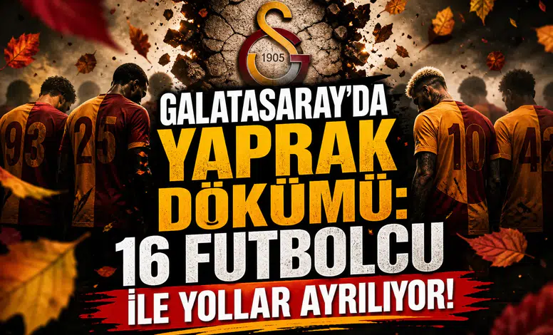 Galatasaray'da Yaprak Dökümü: 16 Futbolcu İle Yollar Ayrılıyor!