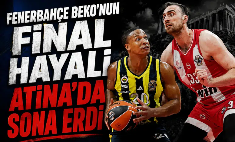 Fenerbahçe Beko'nun Final hayali Atina'da sona erdi