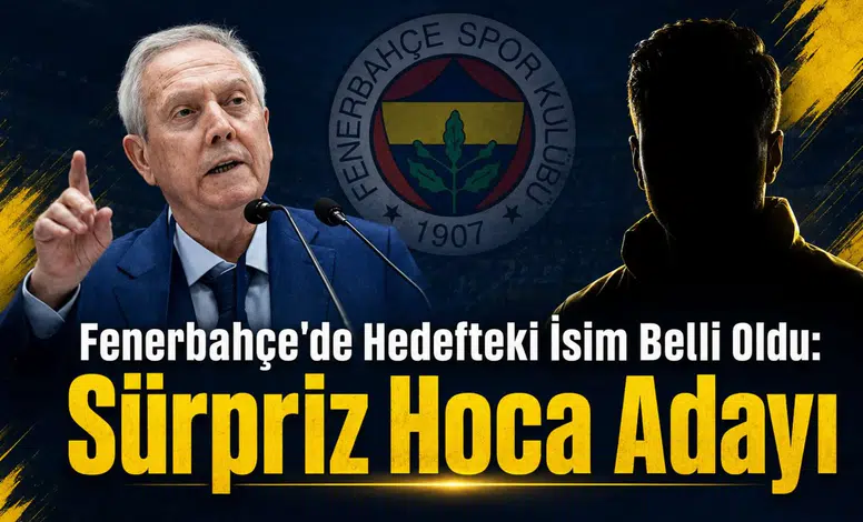 Fenerbahçe'de Hedefteki İsim Belli Oldu: Sürpriz Hoca Adayı