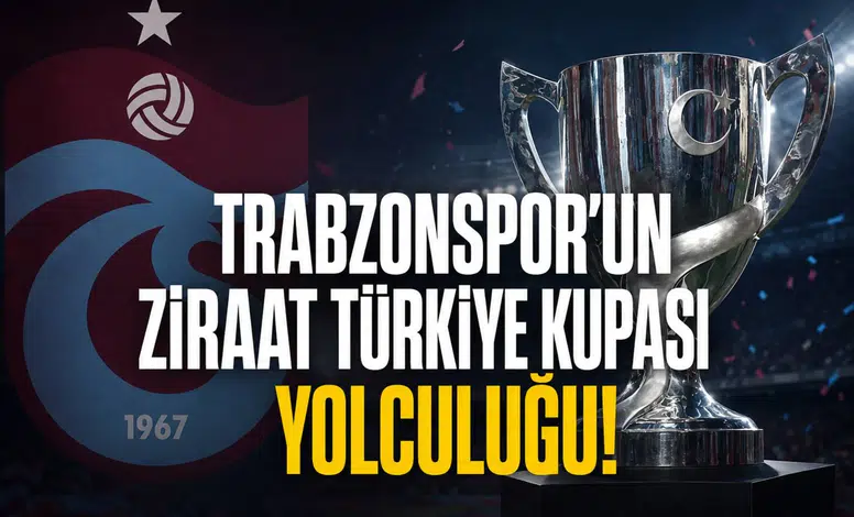 Trabzonspor’un Ziraat Türkiye Kupası yolculuğu!