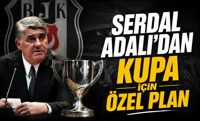 Serdal Adalı'dan kupa için özel plan