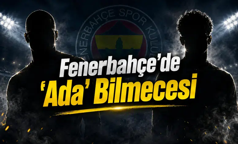 Fenerbahçe'de 'Ada' Bilmecesi