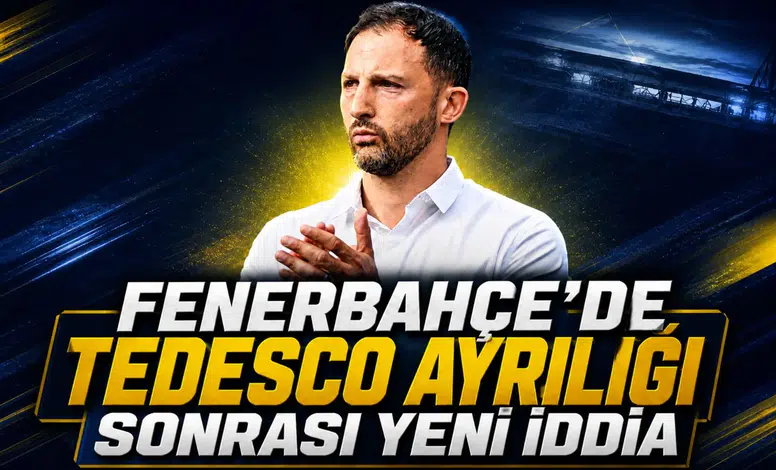 Fenerbahçe’de Tedesco Ayrılığı Sonrası Yeni İddia