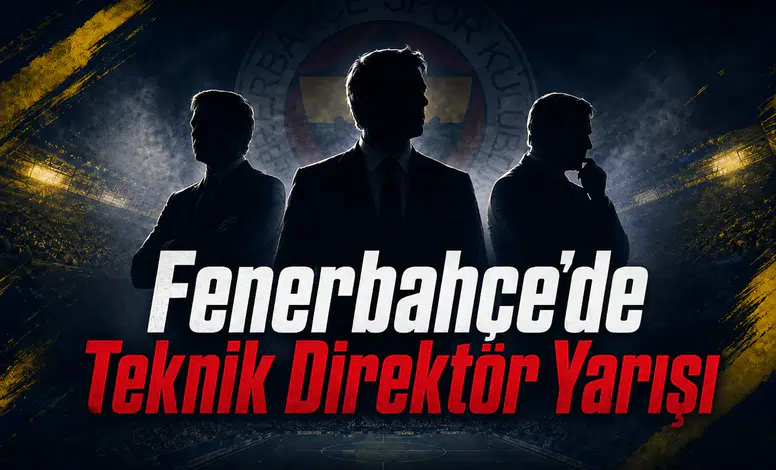 Fenerbahçe’de Teknik Direktör Yarışı