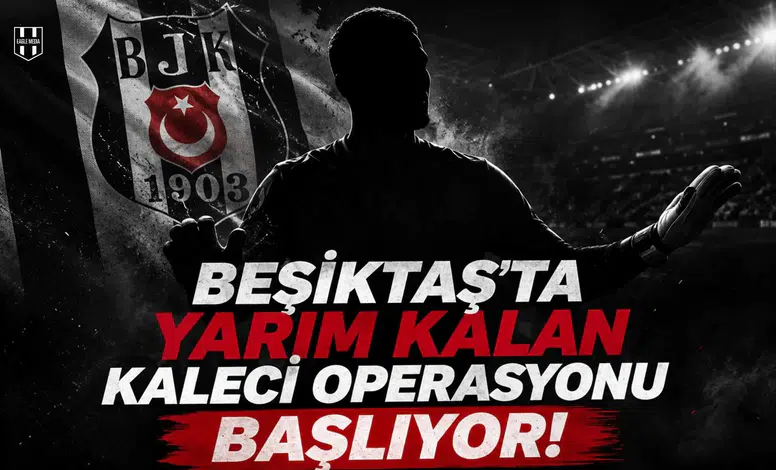 Beşiktaş'ta yarım kalan kaleci operasyonu başlıyor!