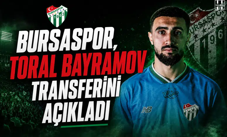 Bursaspor, Toral Bayramov transferini açıkladı
