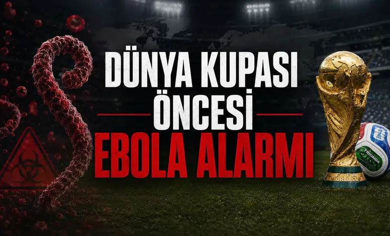 Dünya Kupası öncesi Ebola alarmı