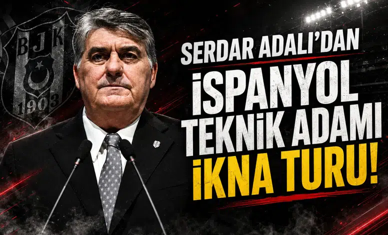 Serdar Adalı'dan İspanyol teknik adamı ikna turu