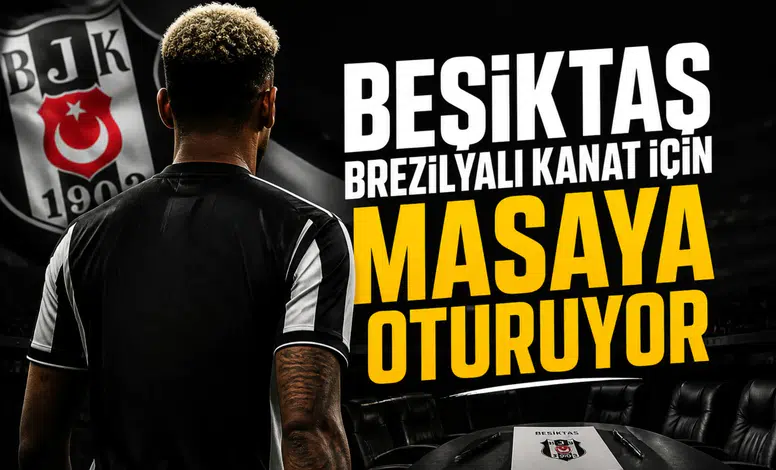 Beşiktaş Brezilyalı kanat için masaya oturuyor