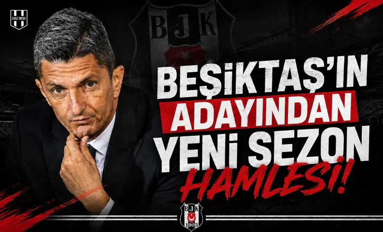 Beşiktaş’ın Adayından Yeni Sezon Hamlesi!