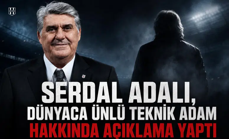 Serdal Adalı, dünyaca ünlü teknik adam hakkında açıklama yaptı