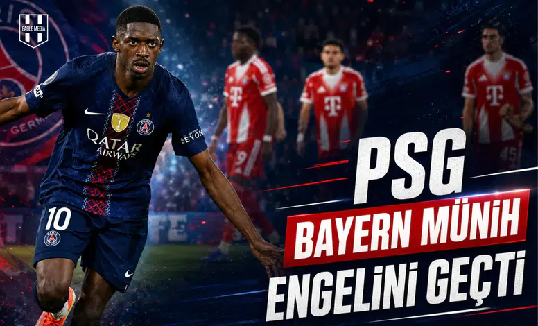 PSG Bayern Münih engelini geçti