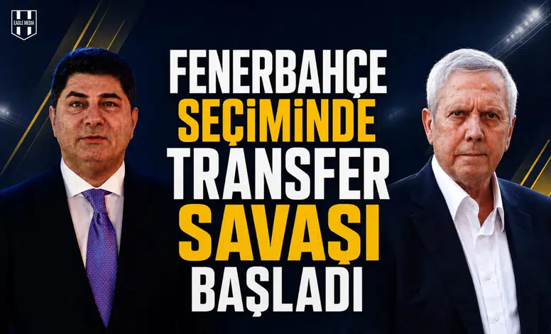 Fenerbahçe seçiminde transfer savaşı başladı