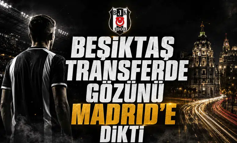 Beşiktaş transferde gözünü Madrid’e dikti
