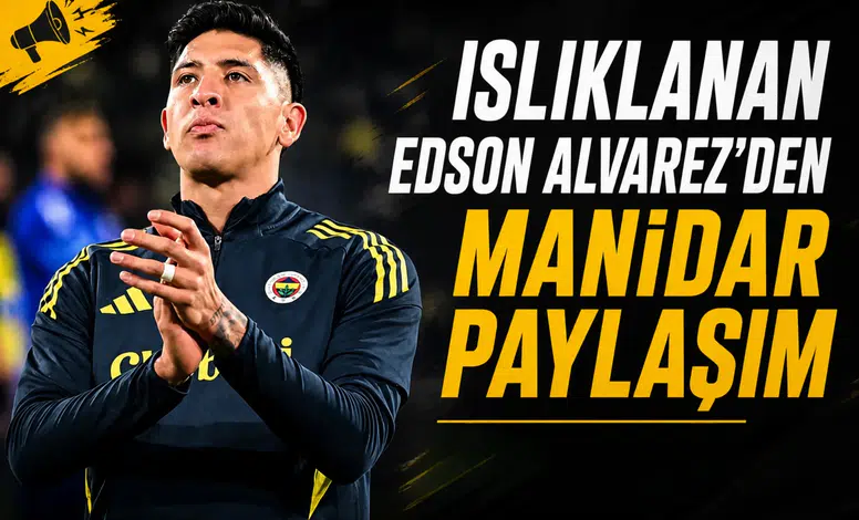 Islıklanan Edson Alvarez’den manidar paylaşım