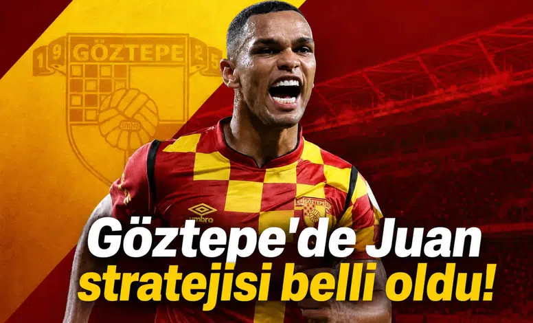 Göztepe'de Juan stratejisi belli oldu!