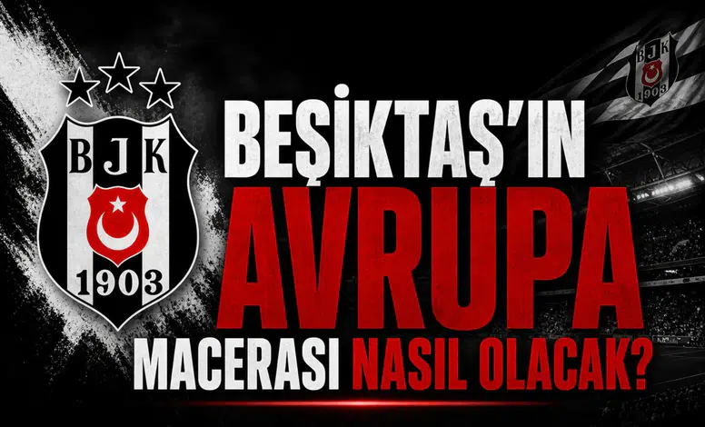 Beşiktaş’ın Avrupa macerası nasıl olacak?