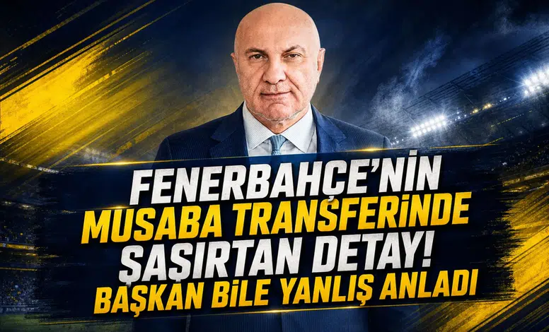 Fenerbahçe’nin Musaba Transferinde Şaşırtan Detay! Başkan Bile Yanlış Anladı