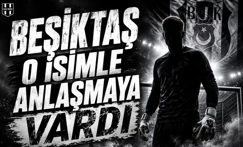 Beşiktaş'ın o isimle anlaşmaya vardığı iddia edildi
