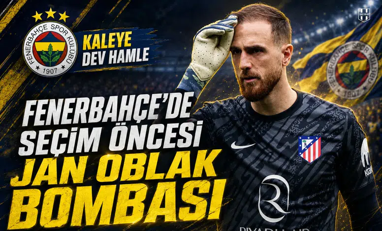 Fenerbahçe'de seçim öncesi Jan Oblak bombası