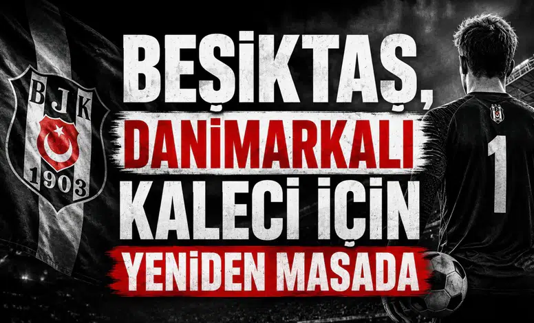 Beşiktaş, Danimarkalı kaleci için yeniden masada