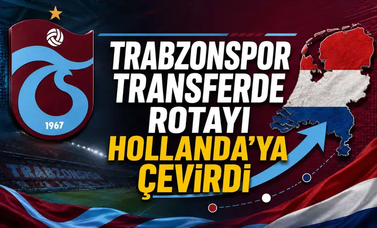 Trabzonspor transferde rotayı Hollanda’ya çevirdi
