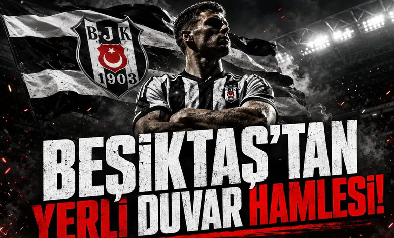 Beşiktaş'tan defansa yerli duvar hamlesi