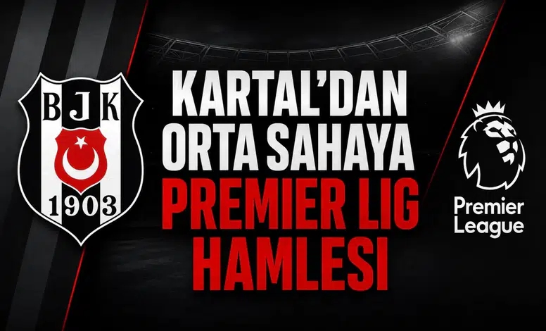 Kartal’dan orta sahaya Premier Lig hamlesi
