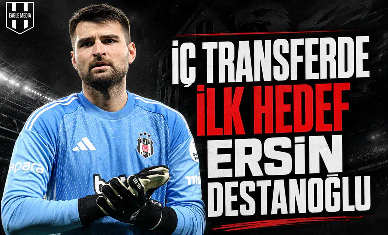 İç Transferde İlk Hedef Ersin Destanoğlu