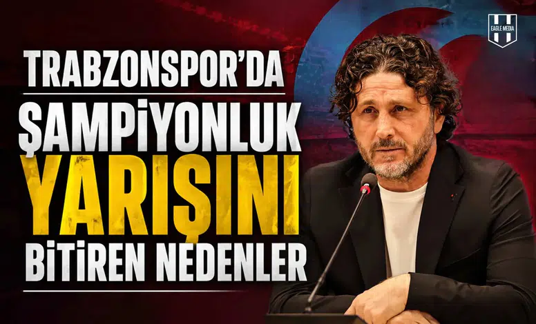 Trabzonspor’da şampiyonluk yarışını bitiren nedenler