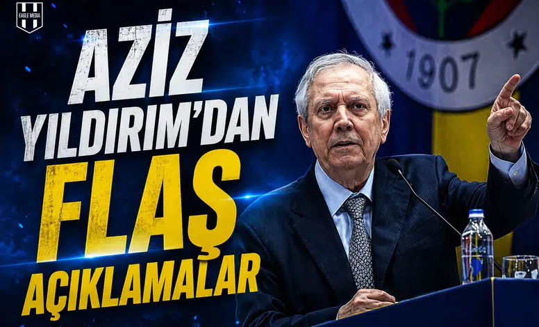 Aziz Yıldırım'dan flaş açıklamalar!
