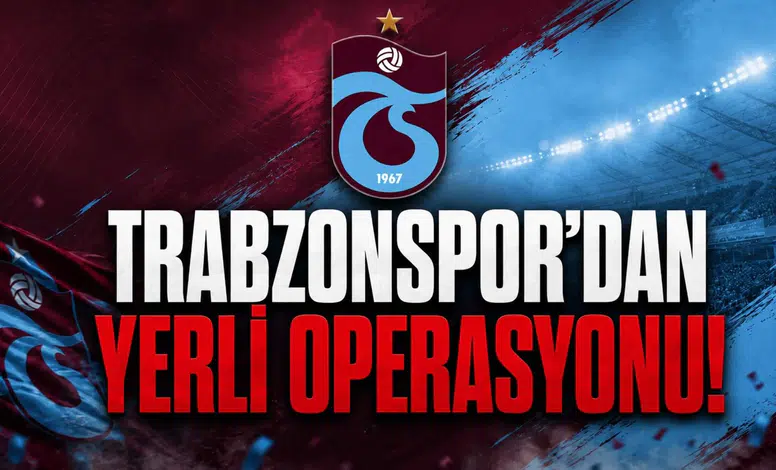 Trabzonspor’dan yerli operasyonu!