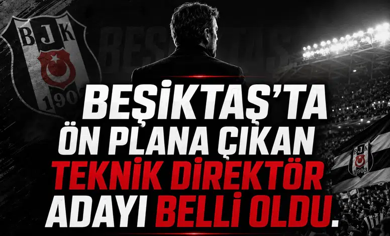 Beşiktaş’ta ön plana çıkan teknik direktör adayı belli oldu