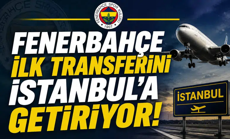Fenerbahçe ilk transferini İstanbul'a getiriyor!