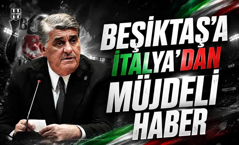 Beşiktaş'a İtalya'dan müjdeli haber