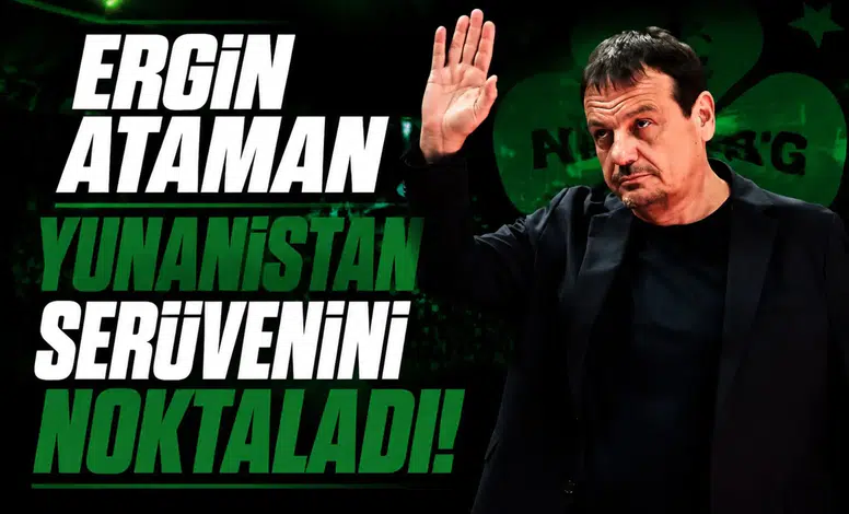 Ergin Ataman Yunanistan serüvenini noktaladı!
