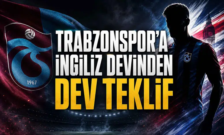 Trabzonspor’a İngiliz Devinden Dev Teklif