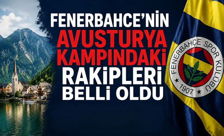 Fenerbahce'nin Avusturya kampındaki rakipleri belli oldu