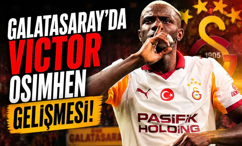 Galatasaray'da Victor Osimhen gelişmesi