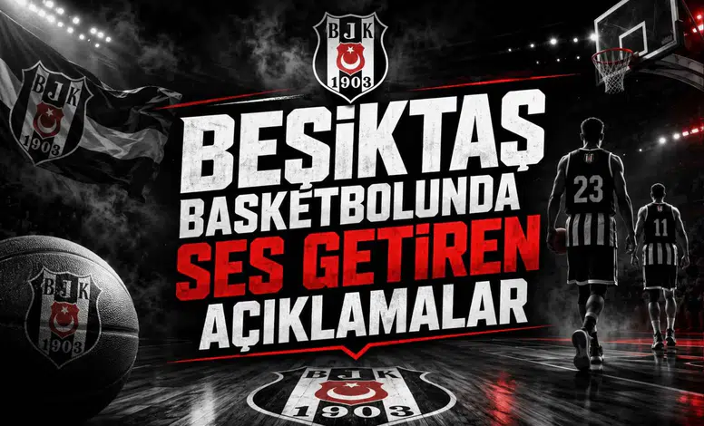 Beşiktaş Basketbolunda Ses Getiren Açıklamalar