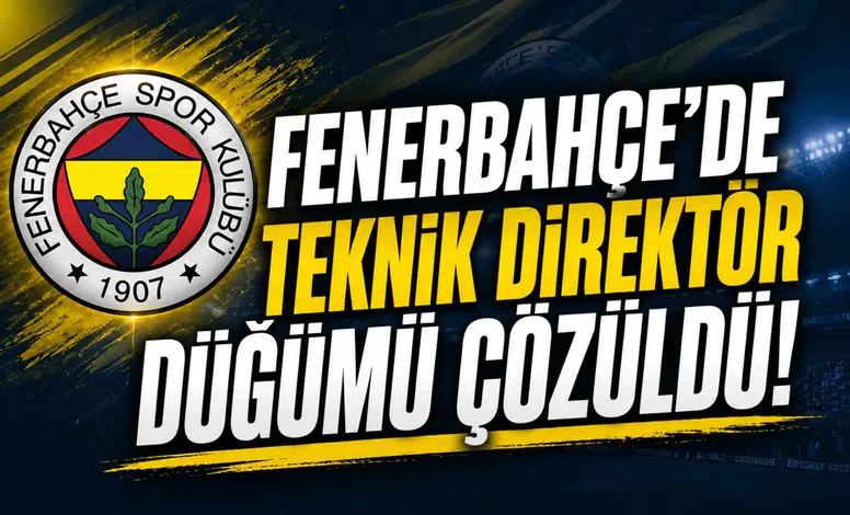 Fenerbahçe'de Teknik Direktör Düğümü Çözüldü!