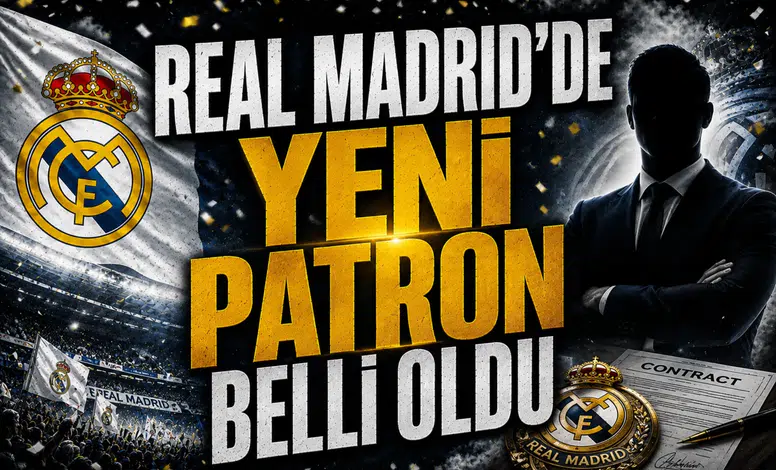 Real Madrid’de Yeni Patron Belli Oldu