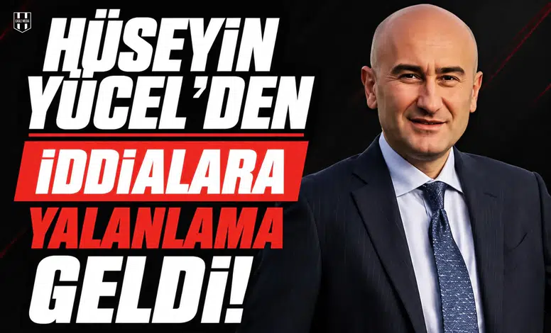 Hüseyin Yücel’den iddialara yalanlama geldi!